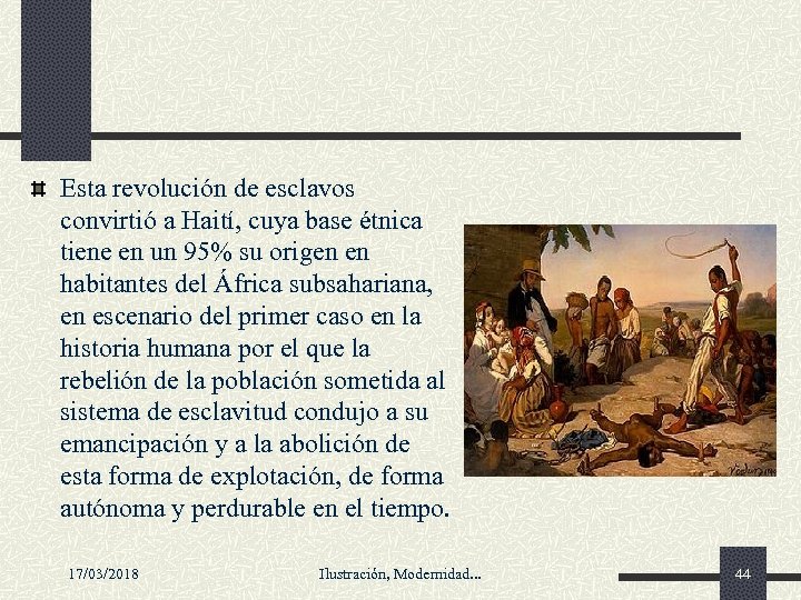 Esta revolución de esclavos convirtió a Haití, cuya base étnica tiene en un 95%