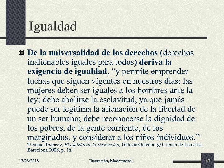 Igualdad De la universalidad de los derechos (derechos inalienables iguales para todos) deriva la
