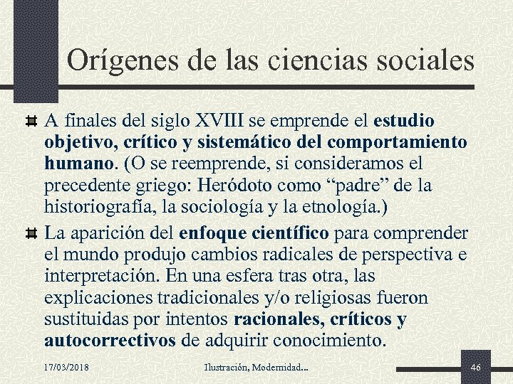 Orígenes de las ciencias sociales A finales del siglo XVIII se emprende el estudio