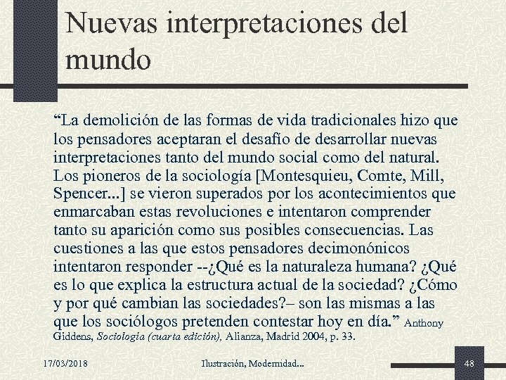 Nuevas interpretaciones del mundo “La demolición de las formas de vida tradicionales hizo que
