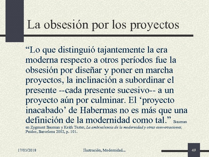 La obsesión por los proyectos “Lo que distinguió tajantemente la era moderna respecto a