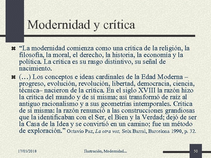 Modernidad y crítica “La modernidad comienza como una crítica de la religión, la filosofía,