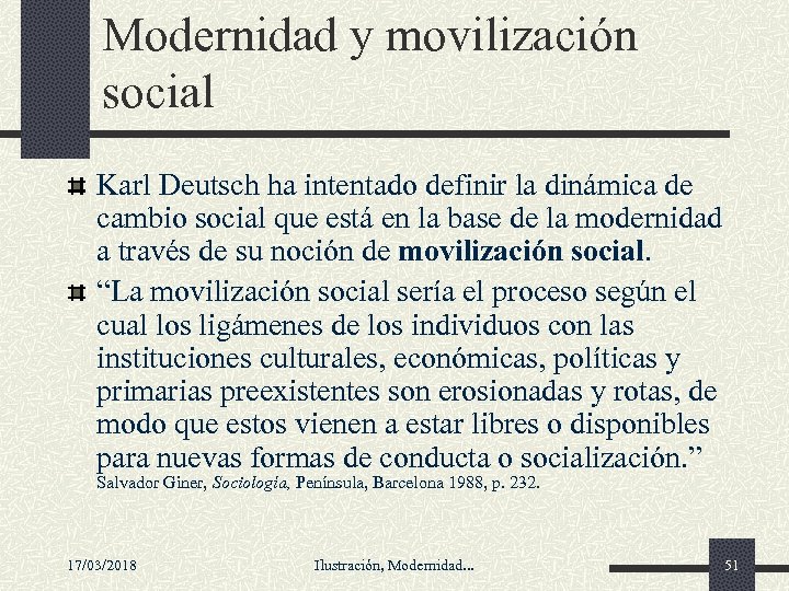 Modernidad y movilización social Karl Deutsch ha intentado definir la dinámica de cambio social