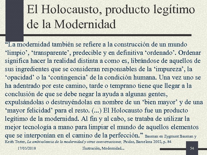 El Holocausto, producto legítimo de la Modernidad “La modernidad también se refiere a la