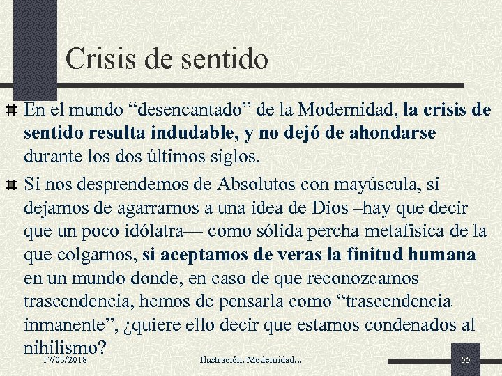 Crisis de sentido En el mundo “desencantado” de la Modernidad, la crisis de sentido