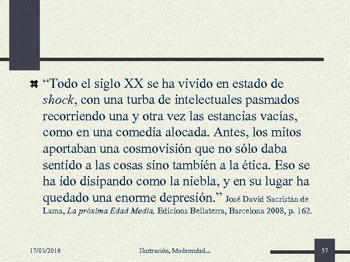 “Todo el siglo XX se ha vivido en estado de shock, con una turba