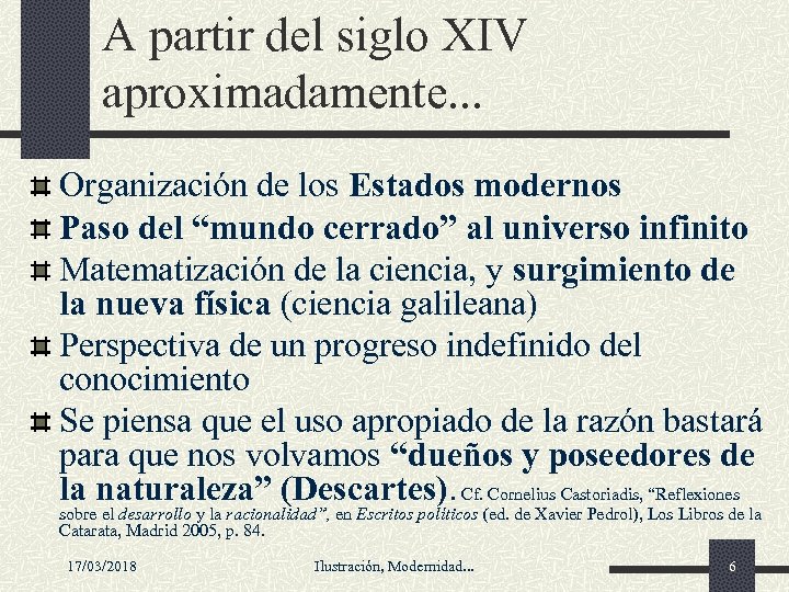 A partir del siglo XIV aproximadamente. . . Organización de los Estados modernos Paso