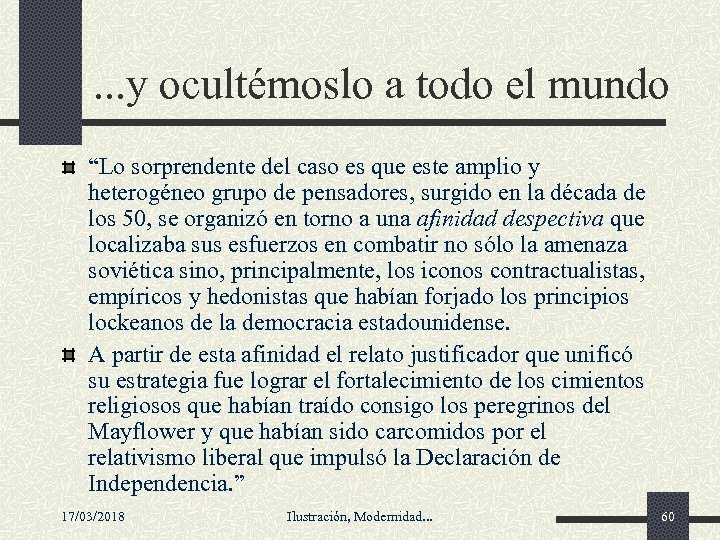 . . . y ocultémoslo a todo el mundo “Lo sorprendente del caso es