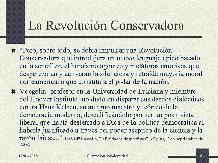 La Revolución Conservadora “Pero, sobre todo, se debía impulsar una Revolución Conservadora que introdujera