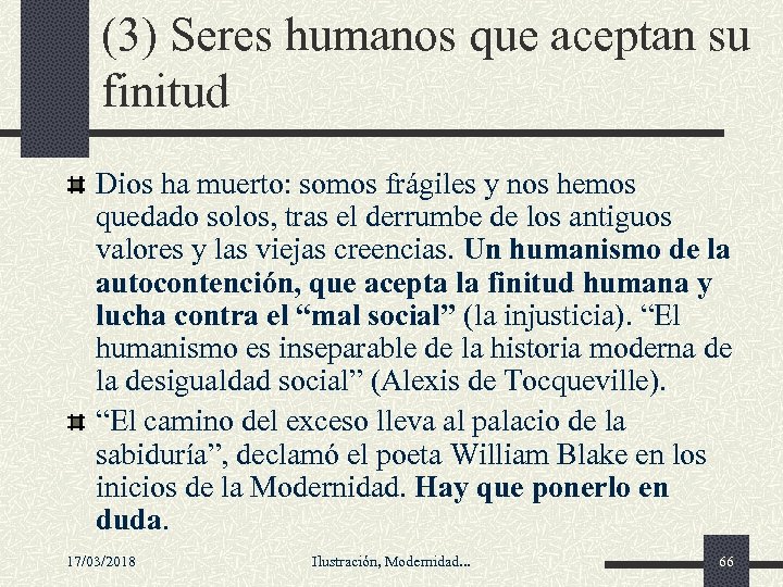 (3) Seres humanos que aceptan su finitud Dios ha muerto: somos frágiles y nos