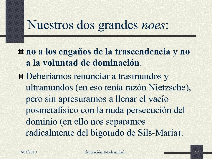 Nuestros dos grandes noes: no a los engaños de la trascendencia y no a