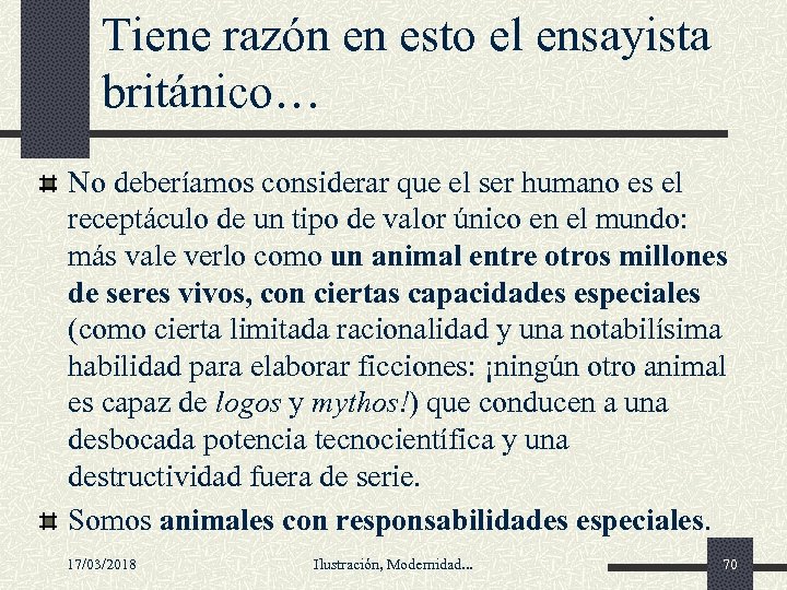 Tiene razón en esto el ensayista británico… No deberíamos considerar que el ser humano