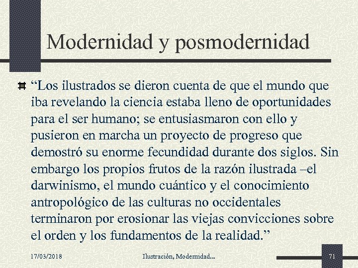 Modernidad y posmodernidad “Los ilustrados se dieron cuenta de que el mundo que iba
