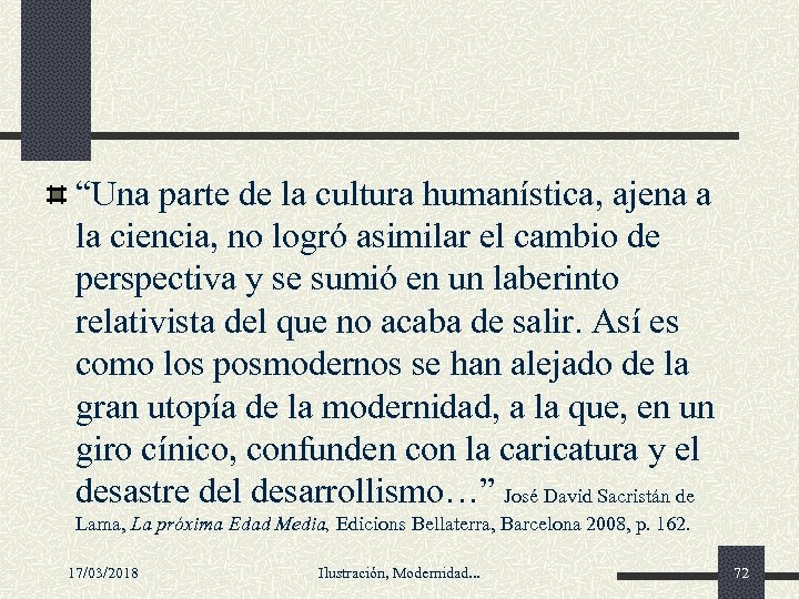 “Una parte de la cultura humanística, ajena a la ciencia, no logró asimilar el