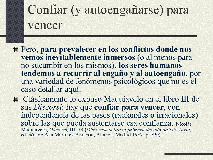 Confiar (y autoengañarse) para vencer Pero, para prevalecer en los conflictos donde nos vemos