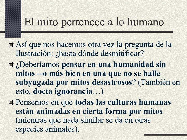 El mito pertenece a lo humano Así que nos hacemos otra vez la pregunta