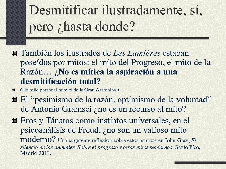 Desmitificar ilustradamente, sí, pero ¿hasta donde? También los ilustrados de Les Lumières estaban poseídos