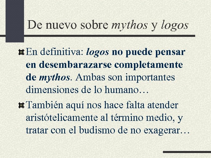 De nuevo sobre mythos y logos En definitiva: logos no puede pensar en desembarazarse