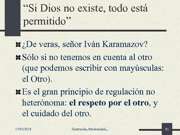 “Si Dios no existe, todo está permitido” ¿De veras, señor Iván Karamazov? Sólo si