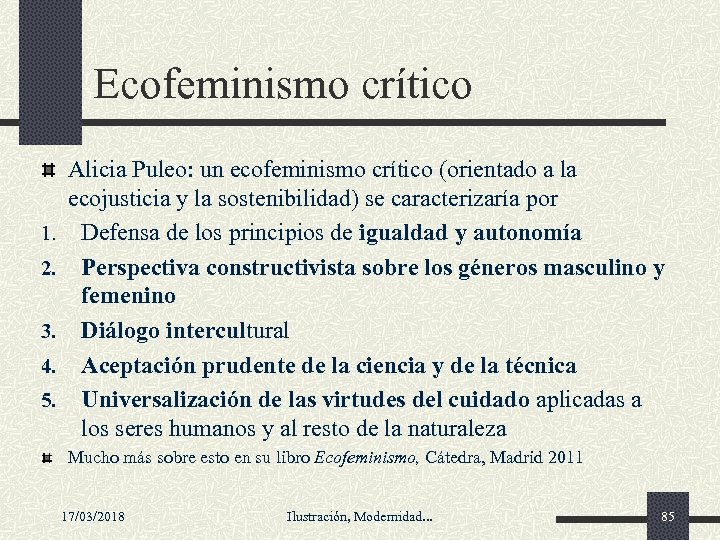 Ecofeminismo crítico 1. 2. 3. 4. 5. Alicia Puleo: un ecofeminismo crítico (orientado a