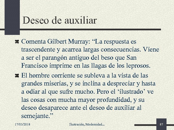 Deseo de auxiliar Comenta Gilbert Murray: “La respuesta es trascendente y acarrea largas consecuencias.