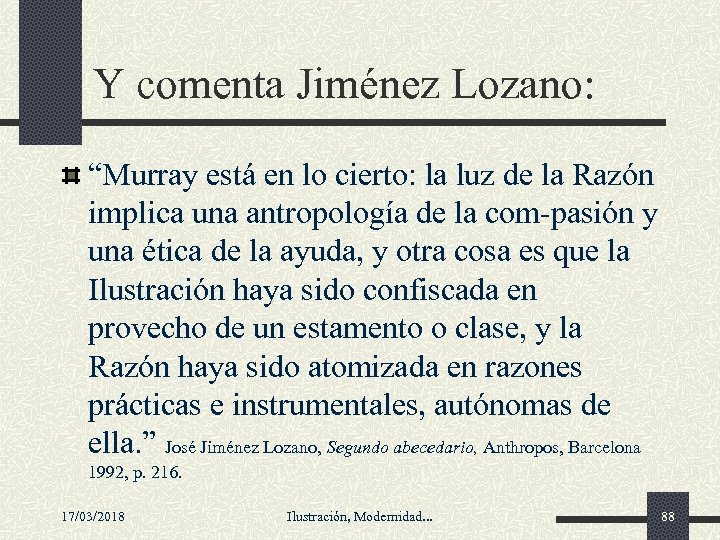 Y comenta Jiménez Lozano: “Murray está en lo cierto: la luz de la Razón