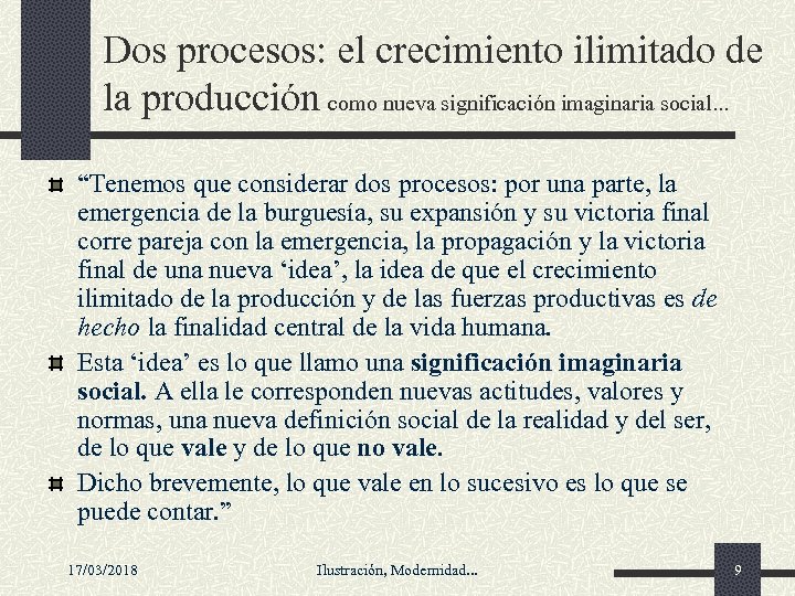 Dos procesos: el crecimiento ilimitado de la producción como nueva significación imaginaria social. .