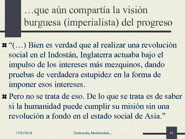 …que aún compartía la visión burguesa (imperialista) del progreso “(…) Bien es verdad que