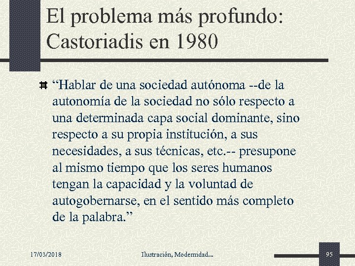 El problema más profundo: Castoriadis en 1980 “Hablar de una sociedad autónoma --de la