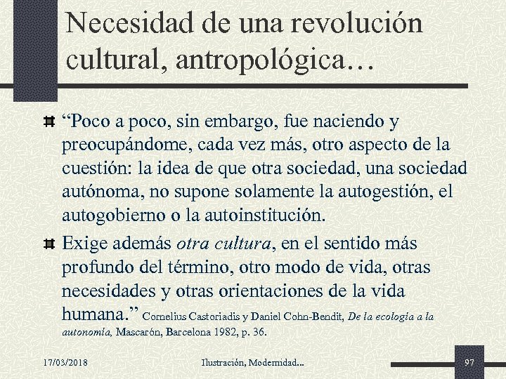 Necesidad de una revolución cultural, antropológica… “Poco a poco, sin embargo, fue naciendo y