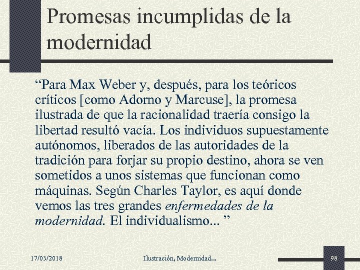 Promesas incumplidas de la modernidad “Para Max Weber y, después, para los teóricos críticos