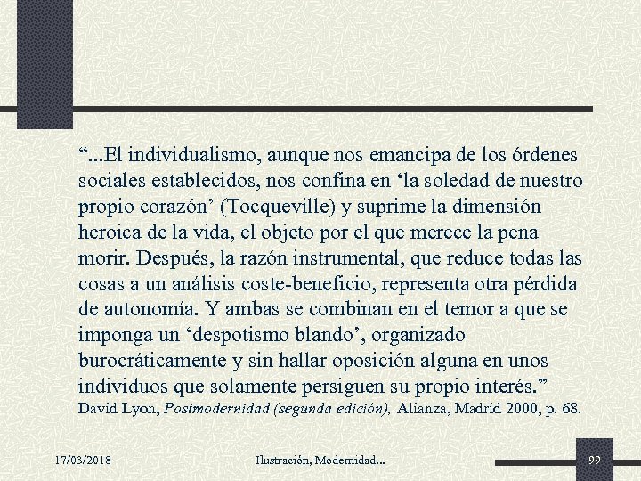 “. . . El individualismo, aunque nos emancipa de los órdenes sociales establecidos, nos
