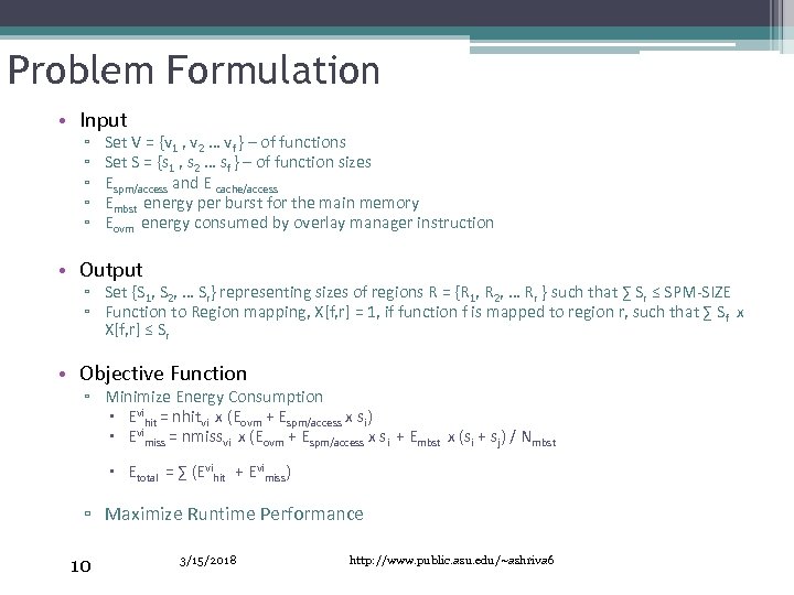 Problem Formulation • Input ▫ ▫ ▫ Set V = {v 1 , v