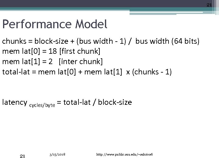 21 Performance Model chunks = block-size + (bus width - 1) / bus width