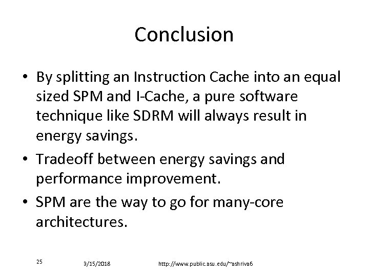 Conclusion • By splitting an Instruction Cache into an equal sized SPM and I-Cache,