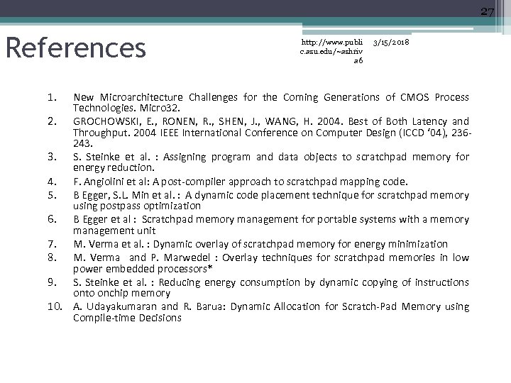 27 References 1. http: //www. publi c. asu. edu/~ashriv a 6 3/15/2018 New Microarchitecture