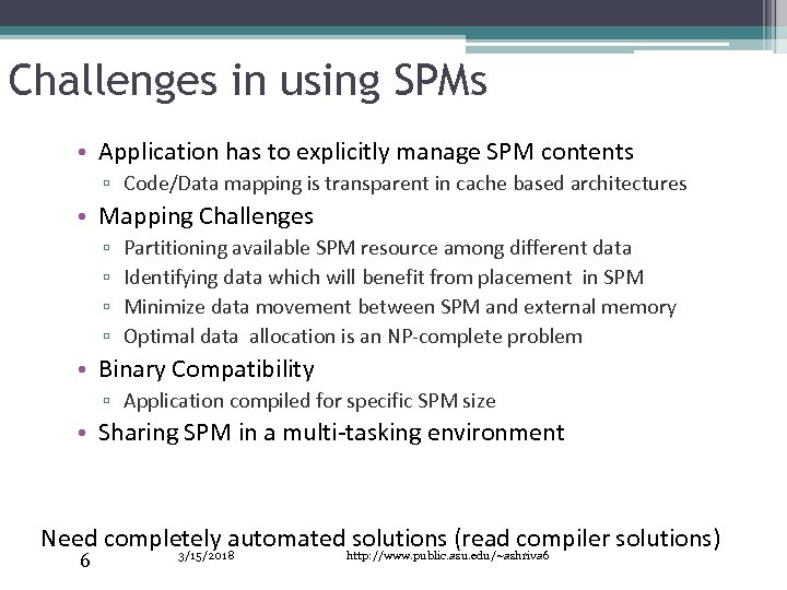 Challenges in using SPMs • Application has to explicitly manage SPM contents ▫ Code/Data