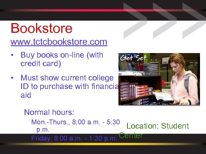 Bookstore www. tctcbookstore. com • Buy books on-line (with credit card) • Must show