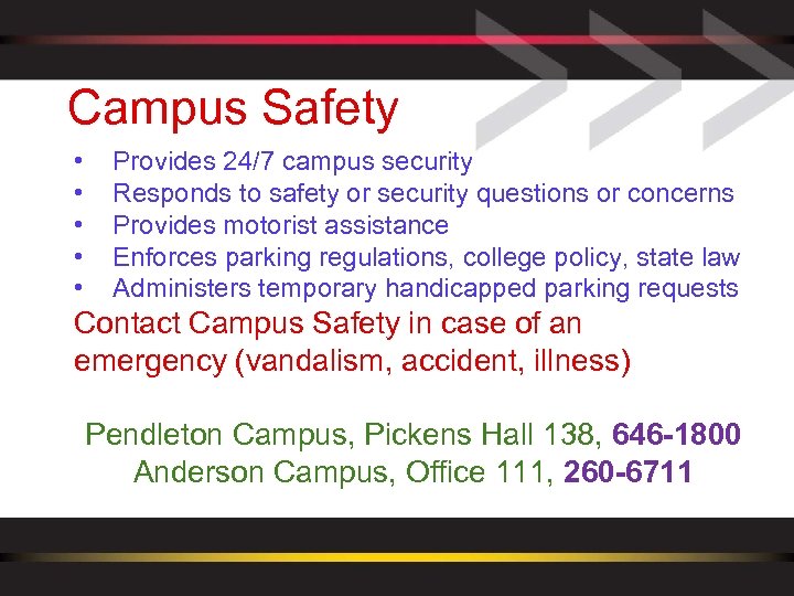 Campus Safety • • • Provides 24/7 campus security Responds to safety or security