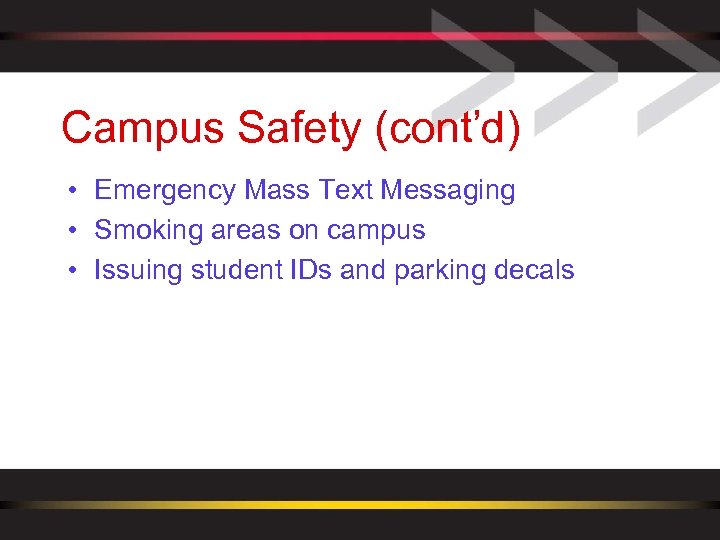 Campus Safety (cont’d) • Emergency Mass Text Messaging • Smoking areas on campus •