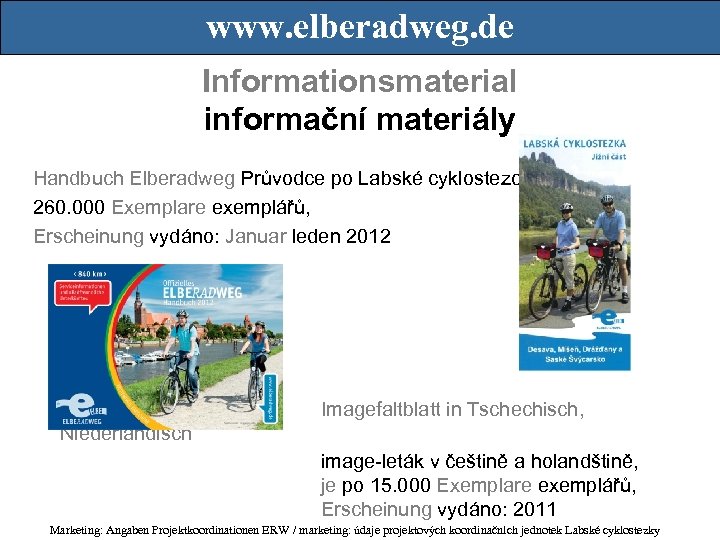 www. elberadweg. de Informationsmaterial informační materiály Handbuch Elberadweg Průvodce po Labské cyklostezce 260. 000
