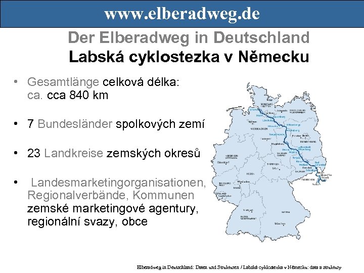 www. elberadweg. de Der Elberadweg in Deutschland Labská cyklostezka v Německu • Gesamtlänge celková