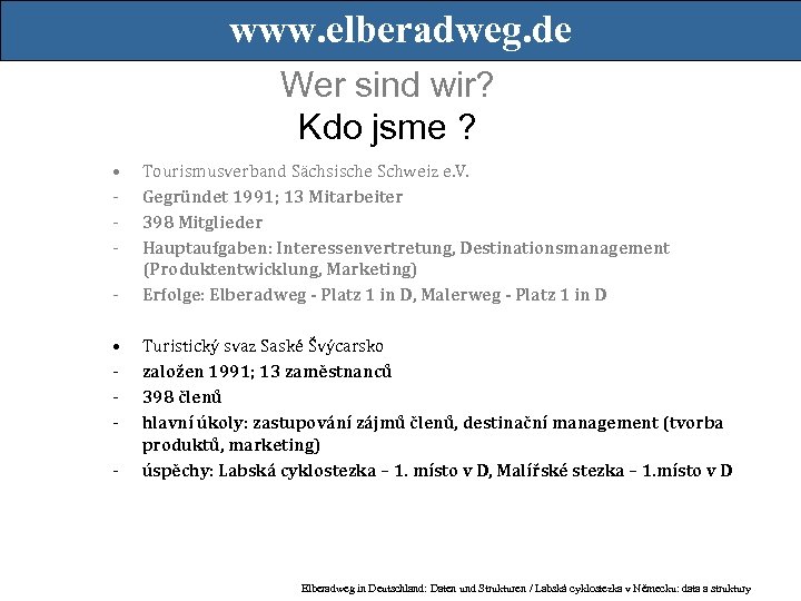 www. elberadweg. de Wer sind wir? Kdo jsme ? • • - Tourismusverband Sächsische