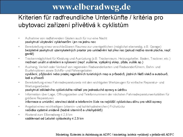 www. elberadweg. de Kriterien für radfreundliche Unterkünfte / kritéria pro ubytovací zařízení přívětivá k