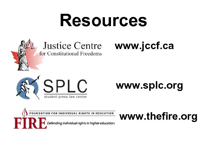 Resources www. jccf. ca www. splc. org www. thefire. org 