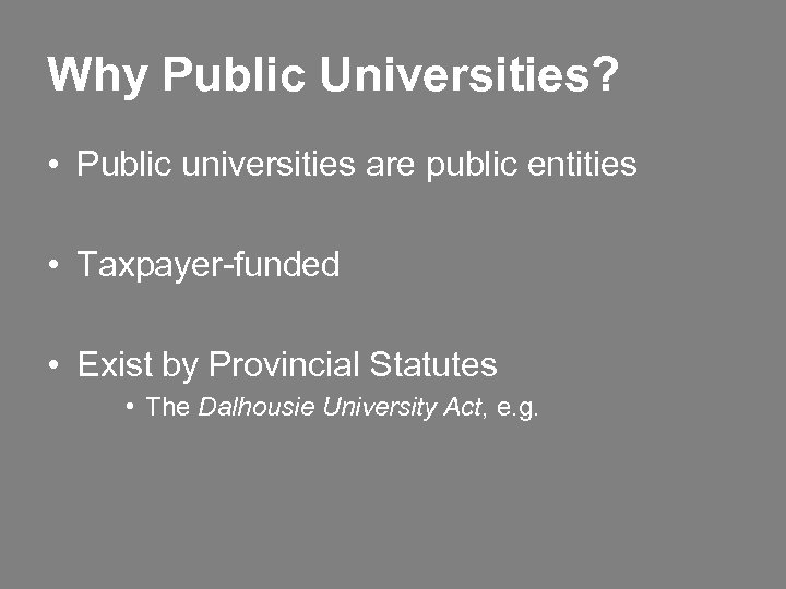 Why Public Universities? • Public universities are public entities • Taxpayer-funded • Exist by