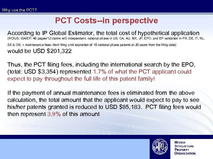 Why use the PCT? PCT Costs--in perspective According to IP Global Estimator, the total