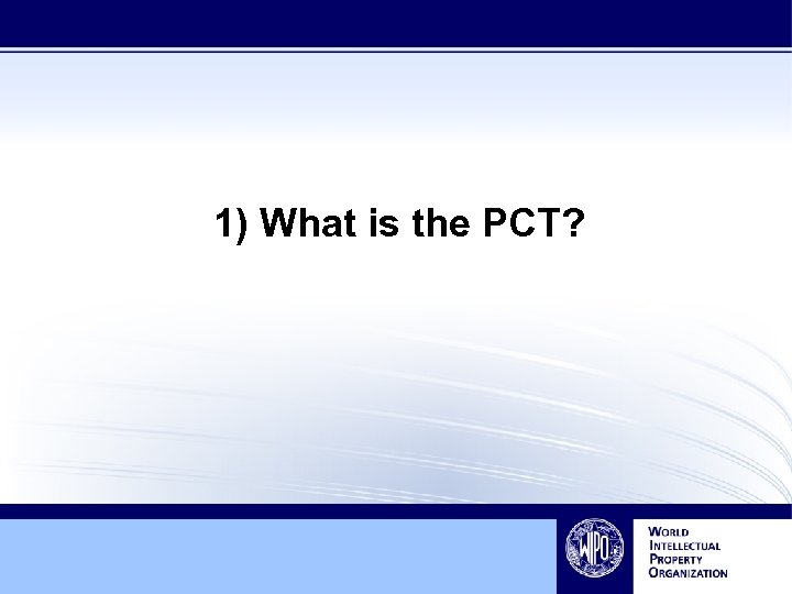 1) What is the PCT? 