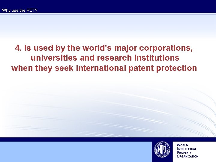 Why use the PCT? 4. Is used by the world’s major corporations, universities and