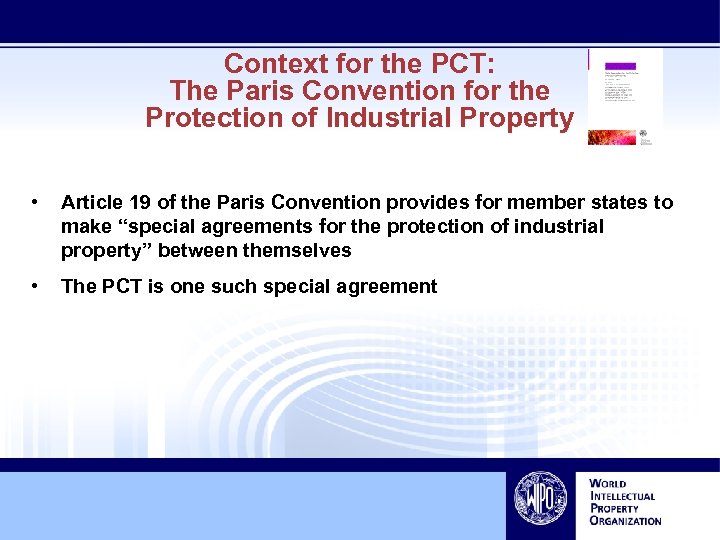 Context for the PCT: The Paris Convention for the Protection of Industrial Property •